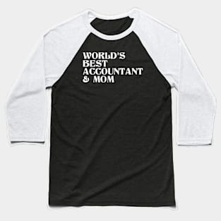 World's Best Accountant and Mom Baseball T-Shirt